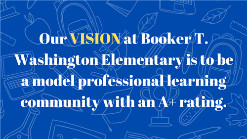 Our vision at Washington is to be a model professional learning community with an A plus rating.